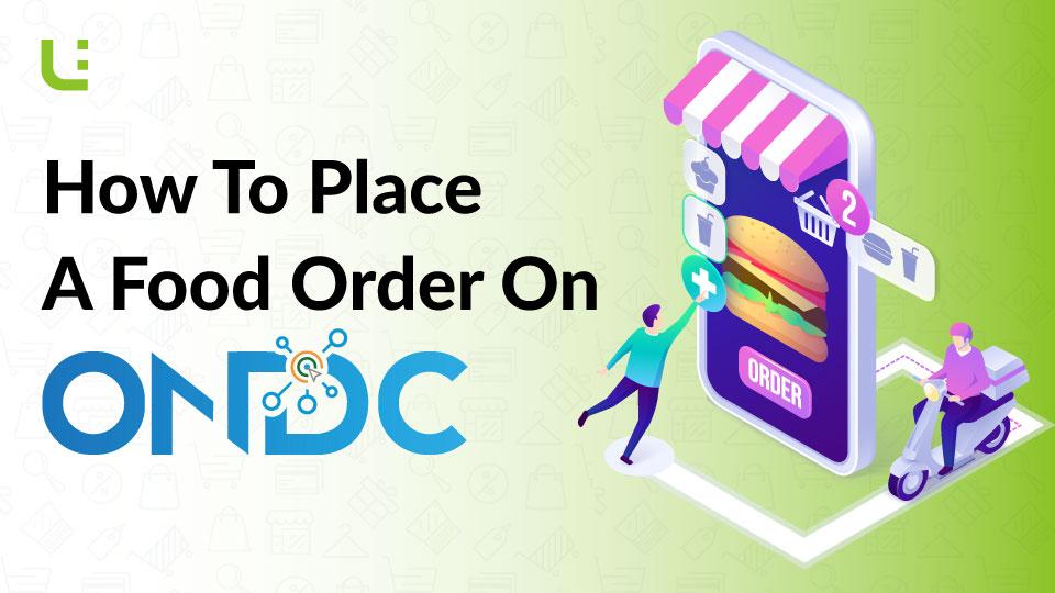 How To Place A Food Order On ONDC?
