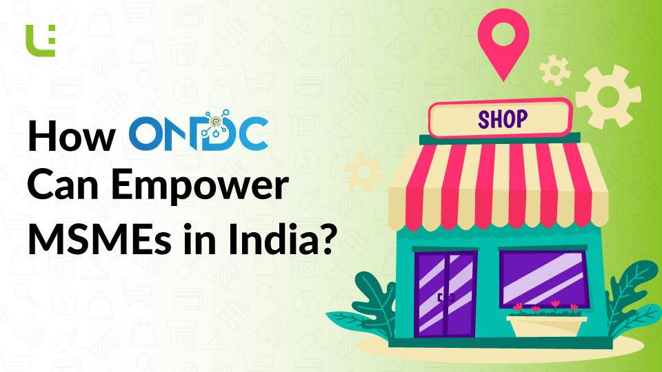 How ONDC Can Empower MSMEs in India?