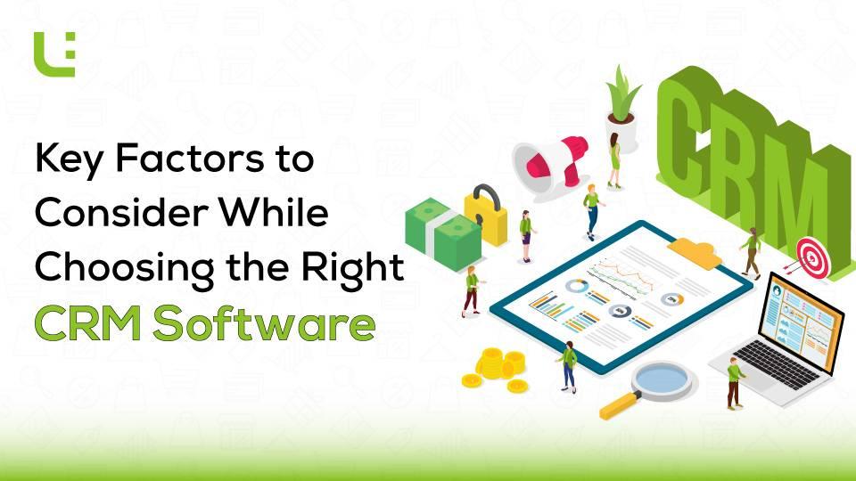 Key Factors to Consider While Choosing the Right CRM Software