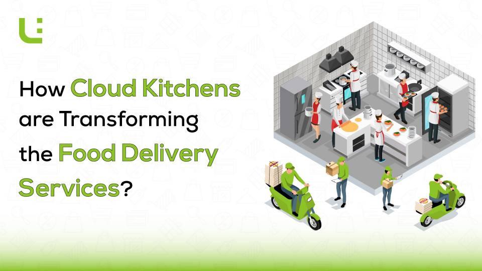 How Cloud Kitchens Are Transforming the Food Delivery Services?