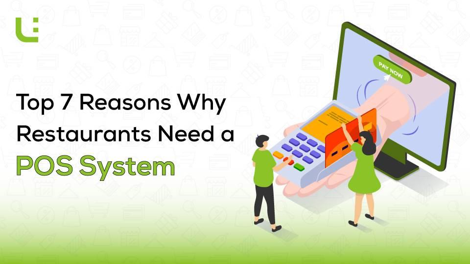 Top 7 Reasons Why Restaurants Need a POS System