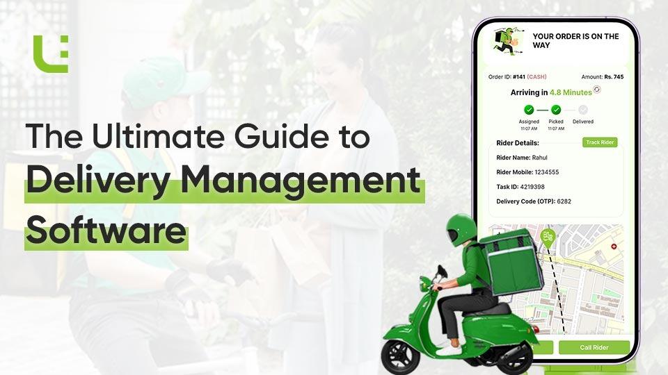 The Ultimate Guide to Delivery Management Software