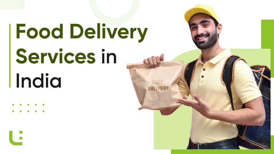 Food Delivery Services in India: Ultimate Guide and Case Study