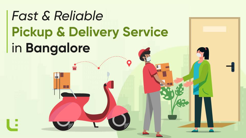 Fast & Reliable Pickup and Delivery Service in Bangalore