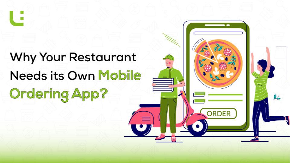 Why Your Restaurant Needs Its Own Mobile Ordering App?