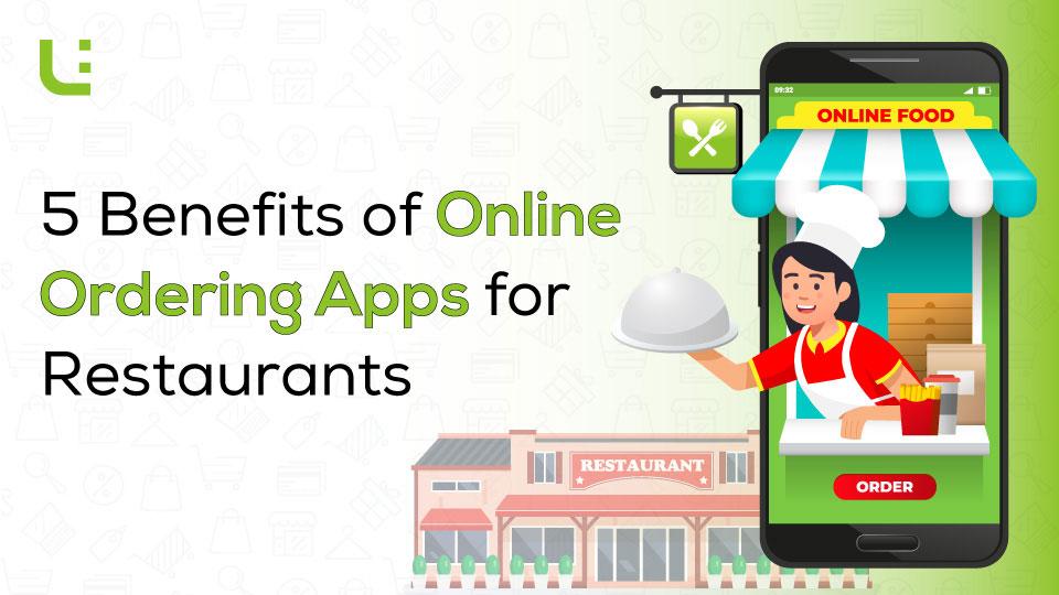 5 Benefits of Online Ordering Apps for Restaurants