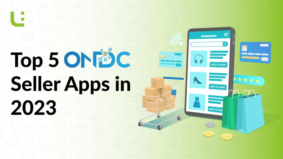 Top 5 ONDC Seller Apps in 2023