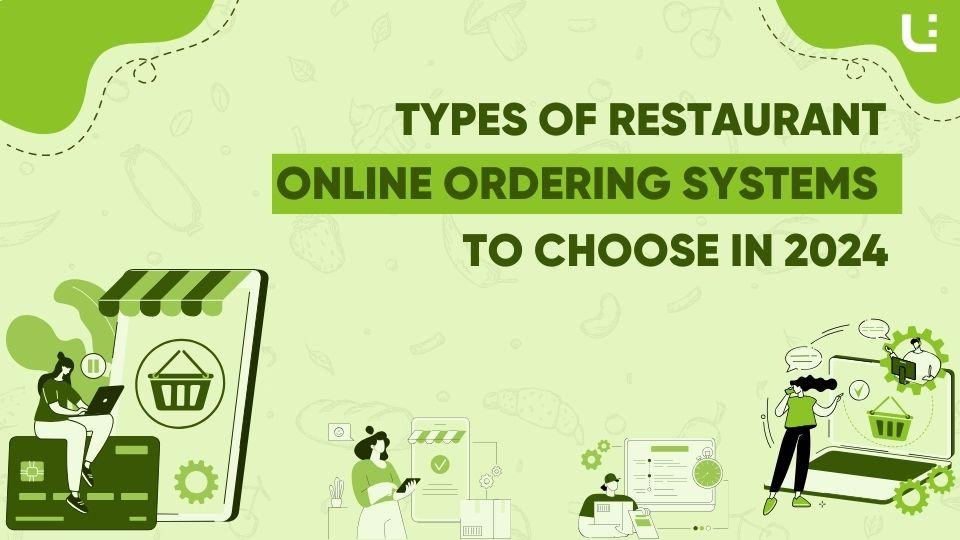 Types of Restaurant Online Ordering Systems to Choose in 2024