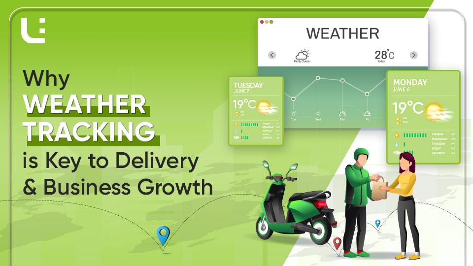 Why Weather Tracking is Key to Delivery & Business Growth
