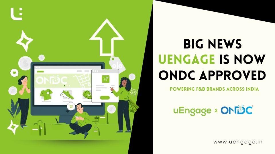 uEngage Is Now an Official TSP on ONDC: What This Means for the F&B World