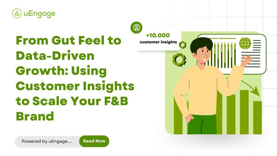 From Gut Feel to Data-Driven Growth: Using Customer Insights to Scale Your F&B Brand From Gut Feel to Data-Driven Growth: Using Customer Insights to Scale Your F&B Brand