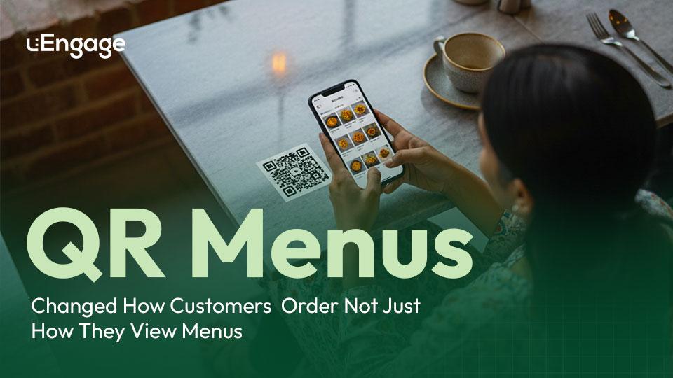 QR Menus Changed How Customers Order — Not Just How They View Menus QR Menus Changed How Customers Order — Not Just How They View Menus