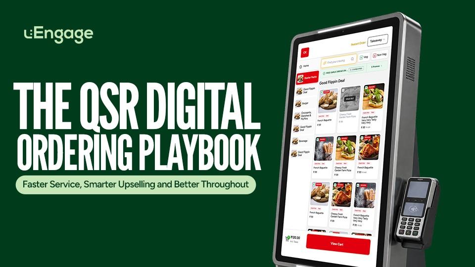 The QSR Digital Ordering Playbook: Faster Service, Smarter Upselling and Better Throughput The QSR Digital Ordering Playbook: Faster Service, Smarter Upselling and Better Throughput